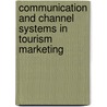 Communication and Channel Systems in Tourism Marketing door Muzaffer Uysal