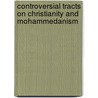 Controversial Tracts On Christianity And Mohammedanism door Samuel Lee