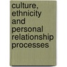 Culture, Ethnicity And Personal Relationship Processes by Stanley O. Gaines