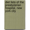 Diet Lists of the Presbyterian Hospital, New York City by Presbyterian Hospital