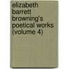 Elizabeth Barrett Browning's Poetical Works (Volume 4) by Elizabeth Barrett Browning