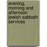Evening, Morning And Afternoon Jewish Sabbath Services by C. Central Conference of American Rabbis