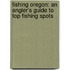 Fishing Oregon: An Angler's Guide to Top Fishing Spots