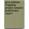 Giza Plateau Mapping Project Season Preliminary Report door Mohsen Kamel