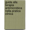 Guida Alla Terapia Antimicrobica Nella Pratica Clinica door Francesco Scaglione