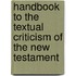 Handbook to the Textual Criticism of the New Testament