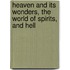 Heaven and Its Wonders, the World of Spirits, and Hell