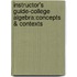 Instructor's Guide-College Algebra:Concepts & Contexts