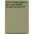 Intermediate Algebra Plus Mymathlab Student Access Kit