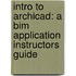 Intro To Archicad: A Bim Application Instructors Guide
