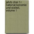 Jahrb Cher F R National Konomie Und Statisti, Volume 1
