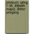 Jahrbuch. Jahrg. 1-35, 49[With Maps]. Dritter Jahrgang