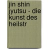 Jin Shin Jyutsu - Die Kunst des Heilstr door Tina Stümpfig-Rüdisser