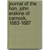Journal Of The Hon. John Erskine Of Carnock, 1683-1687 door Walter MacLeod