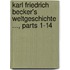 Karl Friedrich Becker's Weltgeschichte ..., Parts 1-14