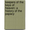 Keepers of the Keys of Heaven: A History of the Papacy by Roger Collins