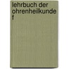 Lehrbuch Der Ohrenheilkunde F door Wilhelm Rau