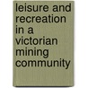 Leisure And Recreation In A Victorian Mining Community door Metcalfe Alan