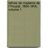 Lettres De Madame De R�Musat, 1804-1814, Volume 1 door Paul De R�Musat
