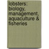 Lobsters: Biology, Management, Aquaculture & Fisheries by Bruce Phillips