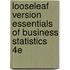 Looseleaf Version Essentials Of Business Statistics 4E