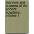 Manners and Customs of the Ancient Egyptians, Volume 1