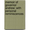 Memoir of Governor Andrew: with Personal Reminiscences door Peleg Whitman Chandler