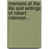 Memoirs Of The Life And Writings Of Robert Robinson .. door Robert Robinson