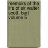 Memoirs of the Life of Sir Walter Scott, Bart Volume 5 by J. G Lockhart