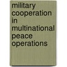 Military Cooperation In Multinational Peace Operations door Joseph Soeters