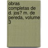 Obras Completas De D. Jos� M. De Pereda, Volume 3 door Marcelino Men�Ndez Y. Pelayo