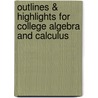 Outlines & Highlights For College Algebra And Calculus by Cram101 Textbook Reviews