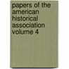 Papers of the American Historical Association Volume 4 door American Historical Association