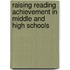 Raising Reading Achievement In Middle And High Schools