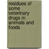Residues of Some Veterinary Drugs in Animals and Foods