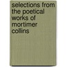 Selections from the Poetical Works of Mortimer Collins door F. Percy Cotton