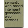 Semantic Web-based Intelligent Geospatial Web Services door Peng Yue