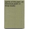 Spirits of the Past; an Historical Poem in Three Books by Nicholas Michell
