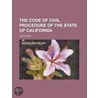 The Code of Civil Procedure of the State of California door California
