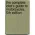 The Complete Idiot's Guide To Motorcycles, 5Th Edition