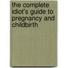 The Complete Idiot's Guide To Pregnancy And Childbirth door Theresa Fay