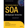 The Definitive Guide To Soa: Bea Aqualogic Service Bus door J. Davies