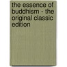 The Essence of Buddhism - The Original Classic Edition door Ernest Bowden