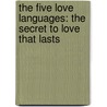 The Five Love Languages: The Secret To Love That Lasts by Gary Chapman
