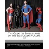 The Greatest Superheroes Of The Big Screen: Volume Iii door Bren Monteiro