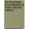The Illustrated Encyclopedia of Trees (Second Edition) door John White