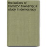 The Kellers of Hamilton Township; A Study in Democracy by David Henry Keller
