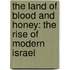The Land of Blood and Honey: The Rise of Modern Israel