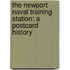 The Newport Naval Training Station: A Postcard History