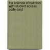 The Science of Nutrition with Student Access Code Card door Melinda M. Manore